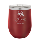 Personalized maroon 12 oz vacuum insulated wine cup with 'Bee Kind' design