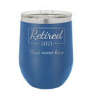 Personalized royal blue 12 oz vacuum insulated wine cup with 'Retired Script' design