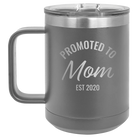 Personalized dark gray 15 oz vacuum insulated coffee mug with 'Promoted to Mom' design