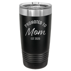 Personalized black 20 oz vacuum insulated tumbler with 'Promoted to Mom' design