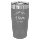 Personalized dark gray 20 oz vacuum insulated tumbler with 'Promoted to Mom' design