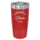 Personalized red 20 oz vacuum insulated tumbler with 'Promoted to Mom' design