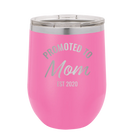 Personalized pink 12 oz vacuum insulated wine cup with 'Promoted to Mom' design