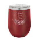 Personalized maroon 12 oz vacuum insulated wine cup with 'Flower Frame 1' design