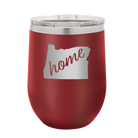 Laser etched maroon 12 oz vacuum insulated wine cup with 'Oregon Home' design