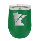 Laser etched green 12 oz vacuum insulated wine cup with 'Minnesota Home' design