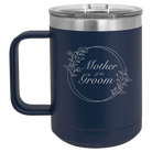 Laser etched navy 15 oz vacuum insulated coffee mug with 'Mother of the Groom' design