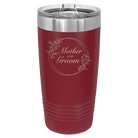 Laser etched maroon 20 oz vacuum insulated tumbler with 'Mother of the Groom' design
