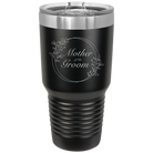 Laser etched black 30 oz vacuum insulated tumbler with 'Mother of the Groom' design
