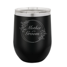 Laser etched black 12 oz vacuum insulated wine cup with 'Mother of the Groom' design