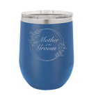 Laser etched royal blue 12 oz vacuum insulated wine cup with 'Mother of the Groom' design
