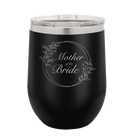 Laser etched black 12 oz vacuum insulated wine cup with 'Mother of the Bride' design