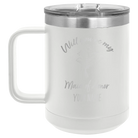 Personalized white 15 oz vacuum insulated coffee mug with 'Will you be' design
