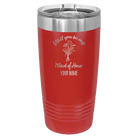 Personalized red 20 oz vacuum insulated tumbler with 'Will you be' design