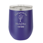 Personalized purple 12 oz vacuum insulated wine cup with 'Will you be' design