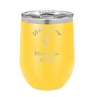 Personalized yellow 12 oz vacuum insulated wine cup with 'Will you be' design