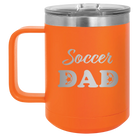 Laser etched orange 15 oz vacuum insulated coffee mug with 'Soccer Dad2' design