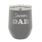 Laser etched dark gray 12 oz vacuum insulated wine cup with 'Soccer Dad2' design