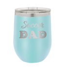 Laser etched light blue 12 oz vacuum insulated wine cup with 'Soccer Dad2' design