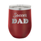 Laser etched maroon 12 oz vacuum insulated wine cup with 'Soccer Dad2' design