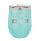 Laser etched teal 12 oz vacuum insulated wine cup with 'Soccer Dad2' design