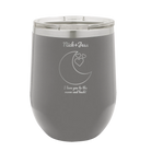 Personalized dark gray 12 oz vacuum insulated wine cup with 'Love You To the Moon' design