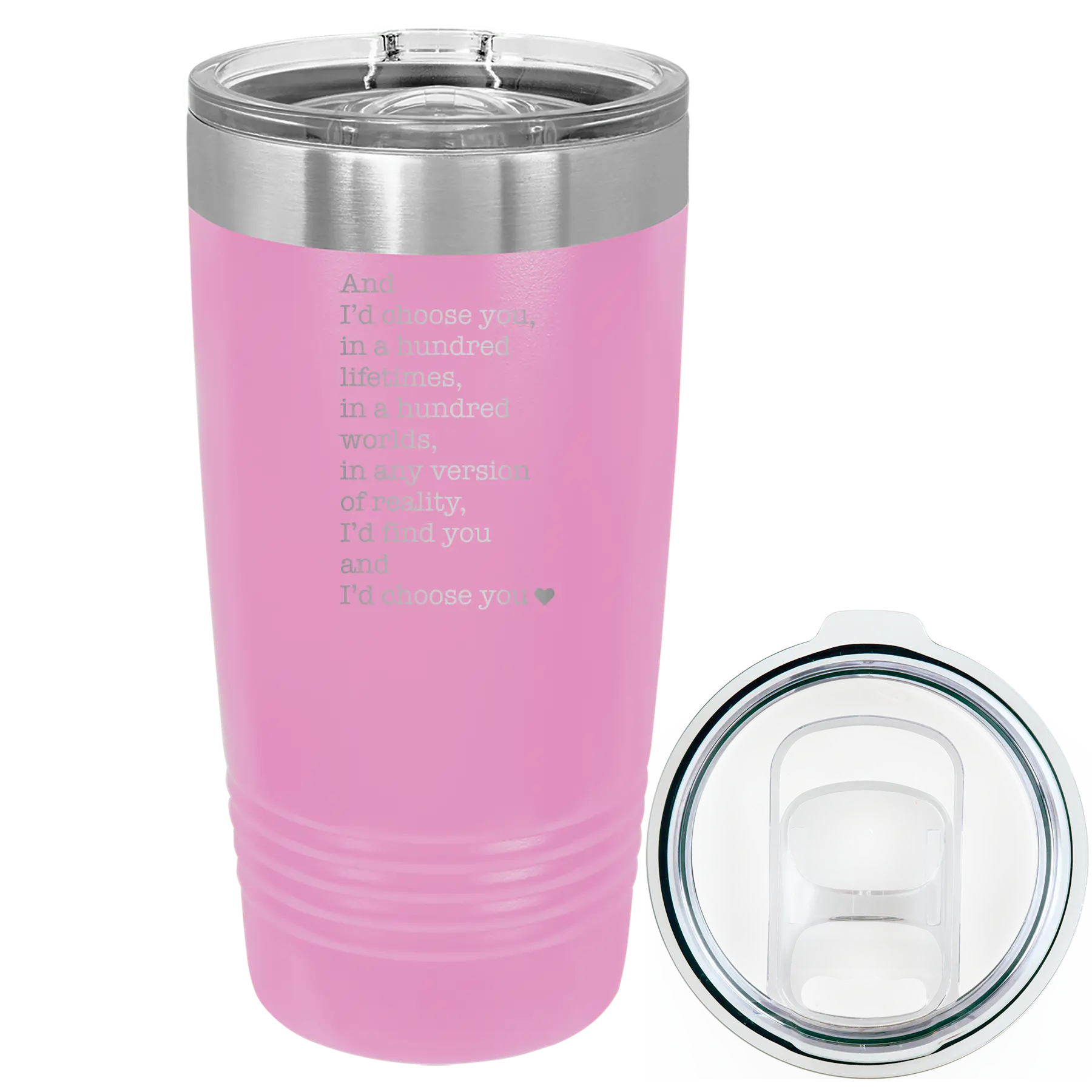 Laser etched light purple 20 oz vacuum insulated tumbler with 'And Id Choose You' design