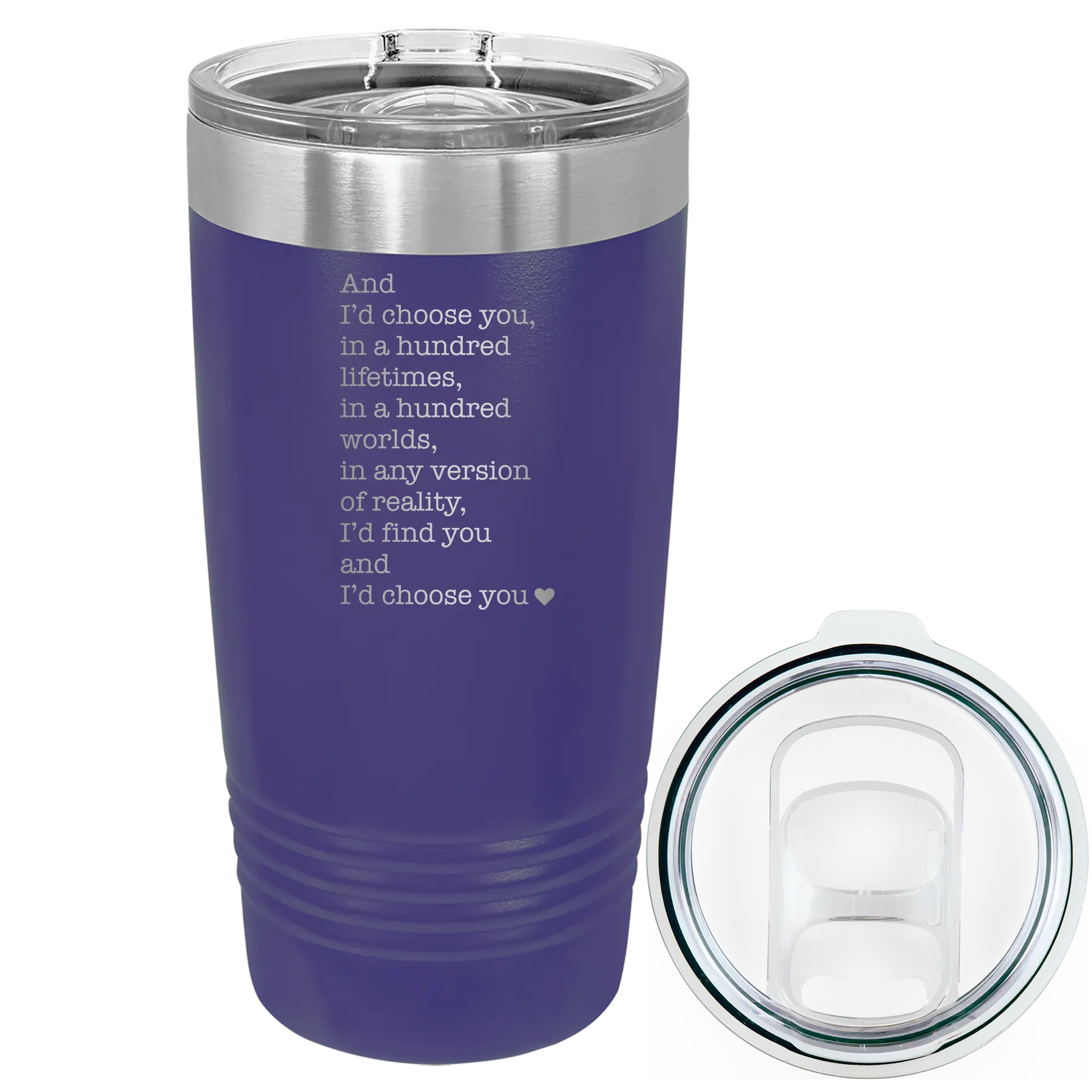 Laser etched purple 20 oz vacuum insulated tumbler with 'And Id Choose You' design