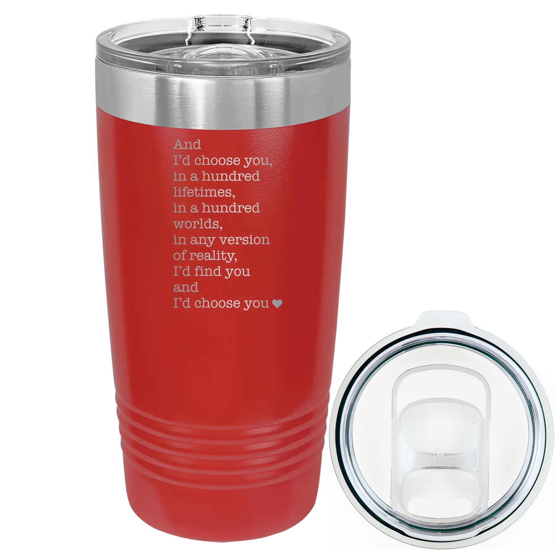 Laser etched red 20 oz vacuum insulated tumbler with 'And Id Choose You' design