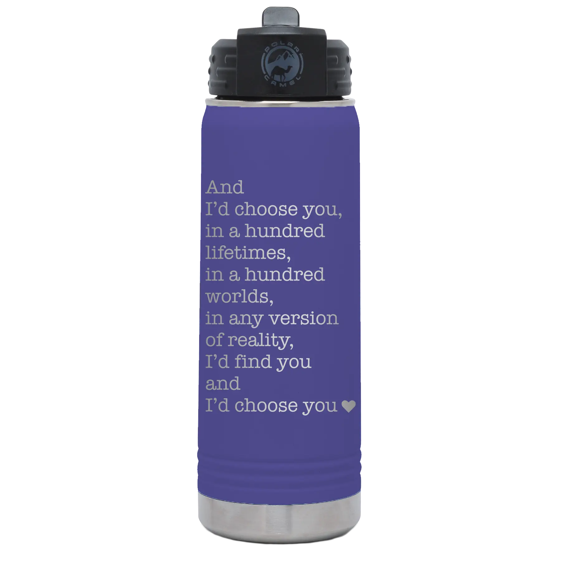 Laser etched purple 20 oz vacuum insulated water bottle with 'And Id Choose You' design