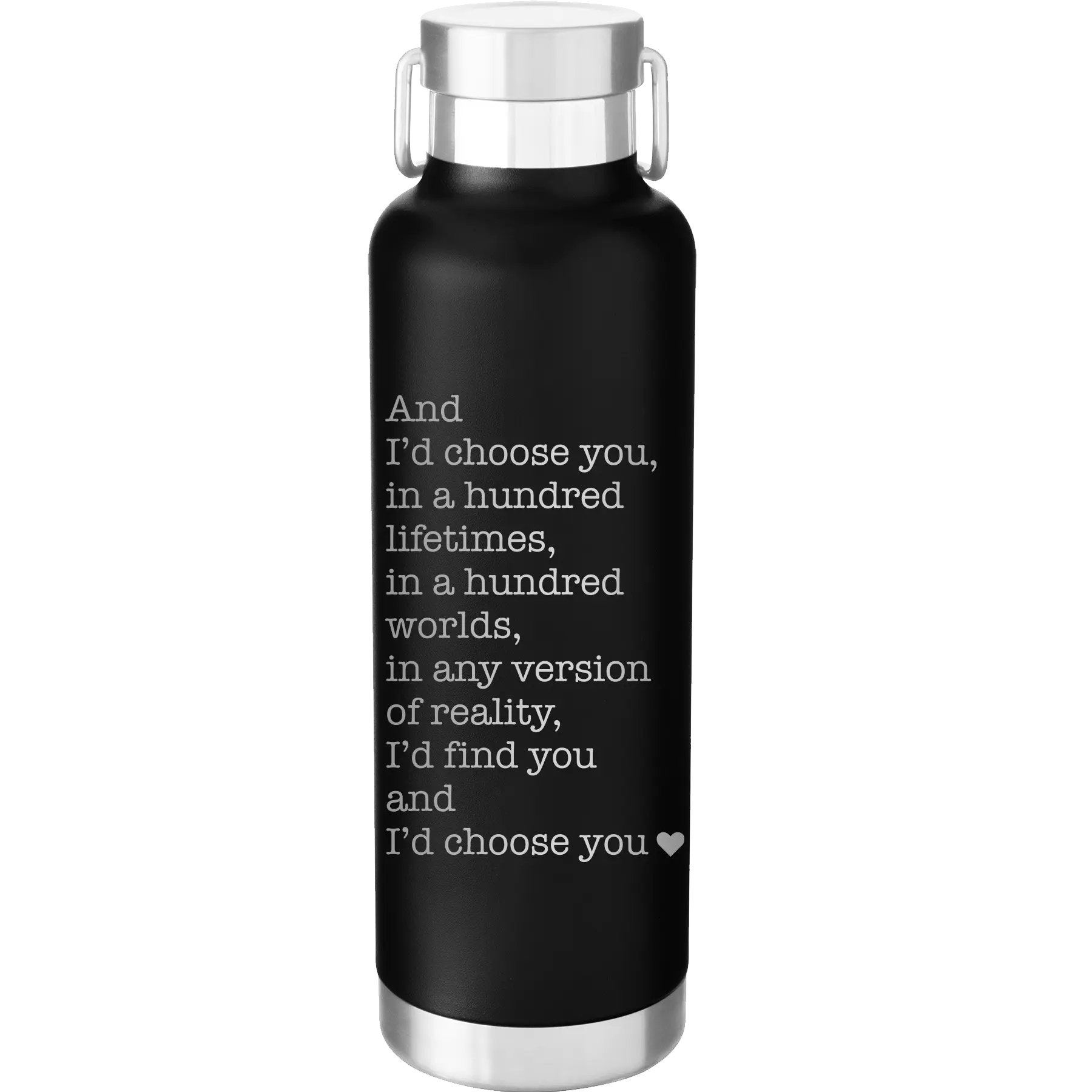 Laser etched black 24 oz vacuum insulated water bottle with 'And Id Choose You' design