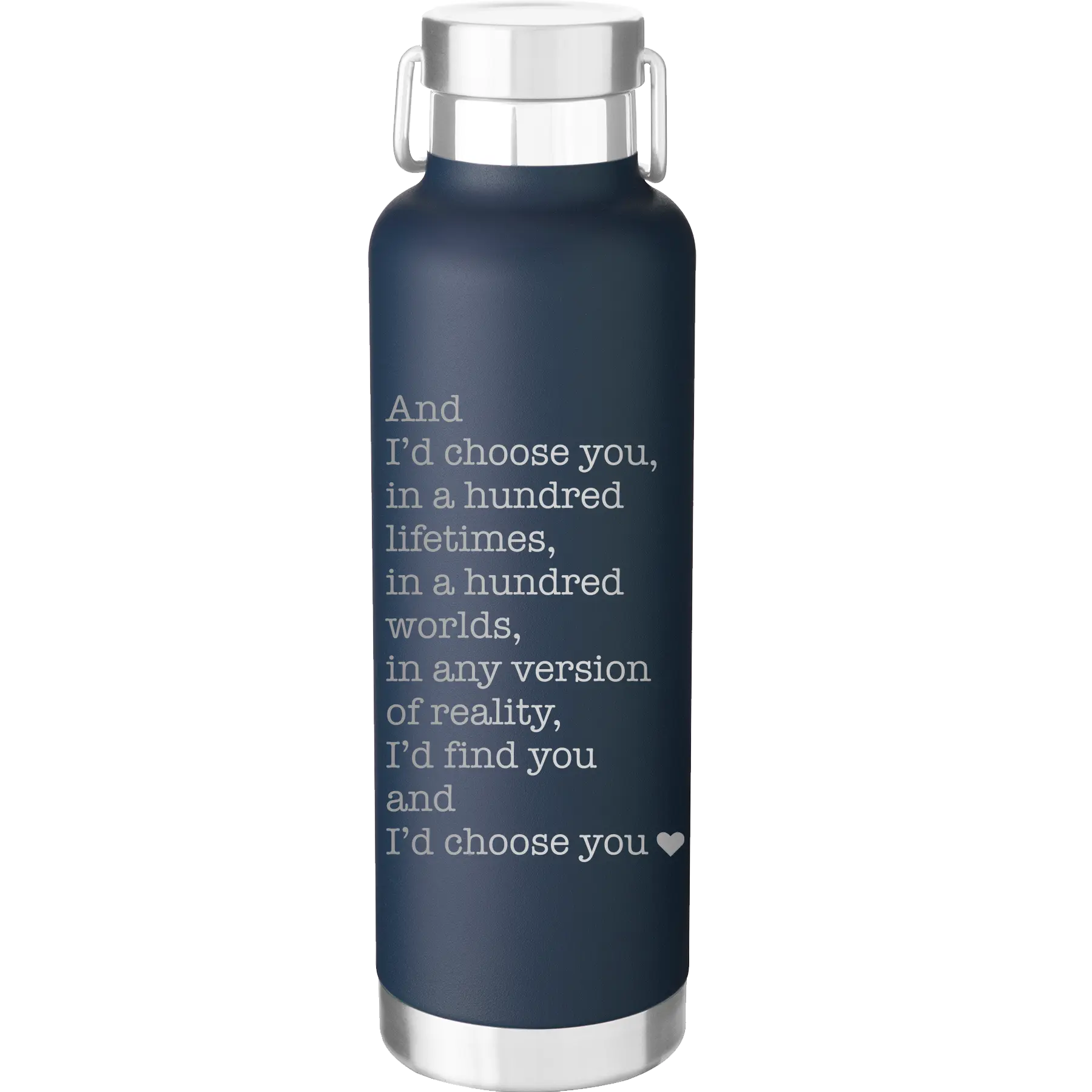Laser etched navy 24 oz vacuum insulated water bottle with 'And Id Choose You' design