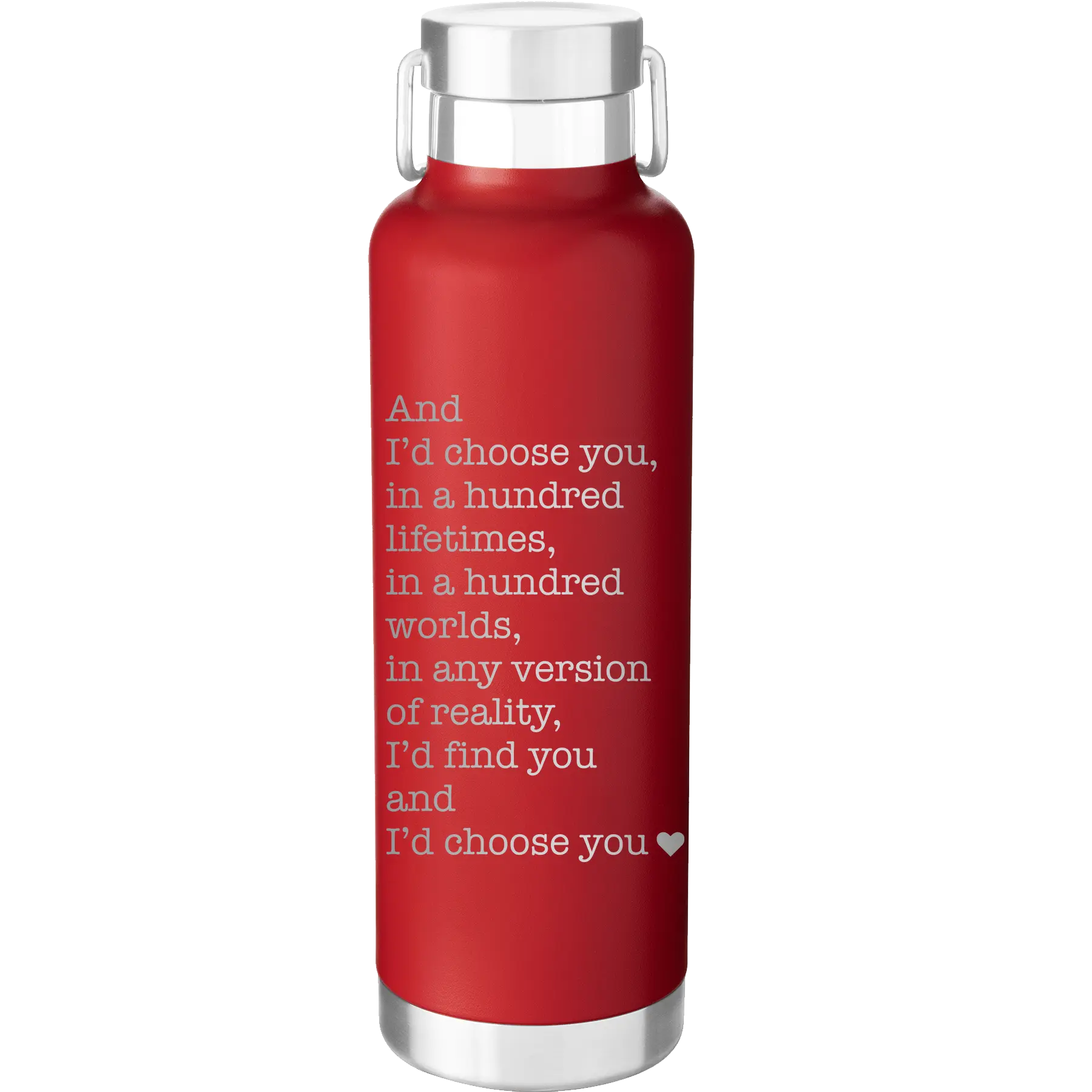 Laser etched red 24 oz vacuum insulated water bottle with 'And Id Choose You' design