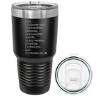 Laser etched black 30 oz vacuum insulated tumbler with 'And Id Choose You' design