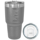 Laser etched dark gray 30 oz vacuum insulated tumbler with 'And Id Choose You' design