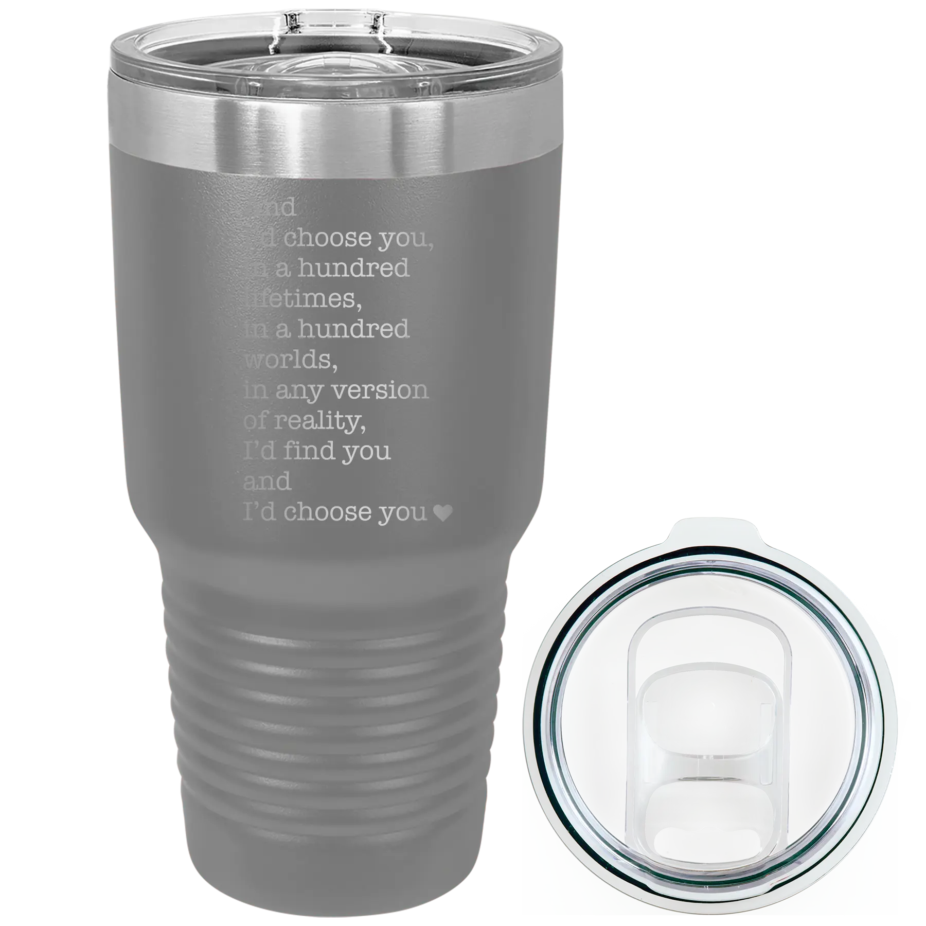 Laser etched dark gray 30 oz vacuum insulated tumbler with 'And Id Choose You' design