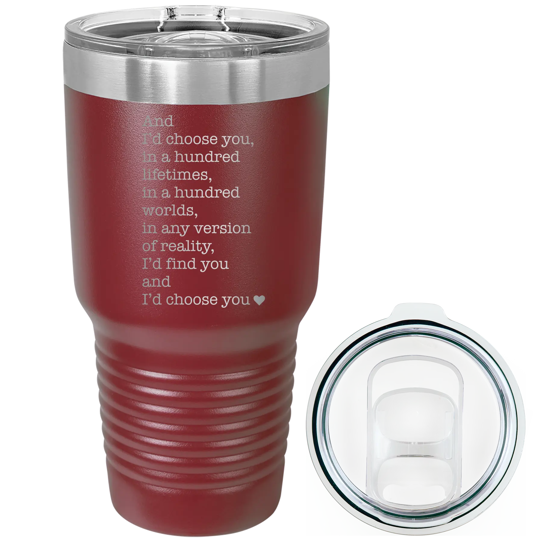 Laser etched maroon 30 oz vacuum insulated tumbler with 'And Id Choose You' design