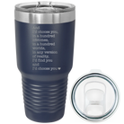 Laser etched navy 30 oz vacuum insulated tumbler with 'And Id Choose You' design
