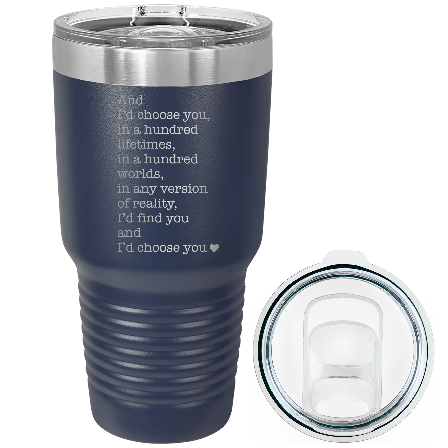 Laser etched navy 30 oz vacuum insulated tumbler with 'And Id Choose You' design