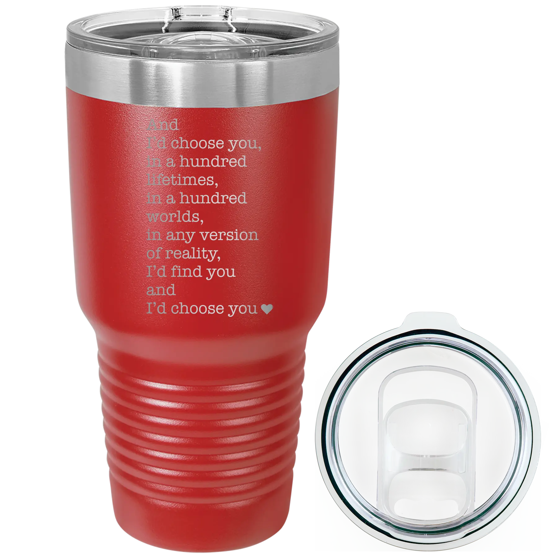 Laser etched red 30 oz vacuum insulated tumbler with 'And Id Choose You' design