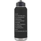 Laser etched black 32 oz vacuum insulated water bottle with 'And Id Choose You' design