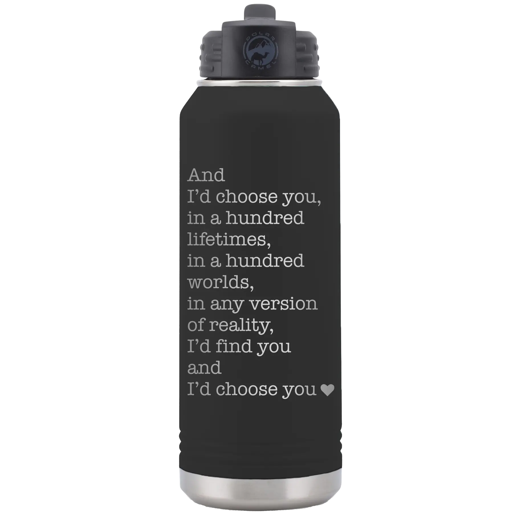 Laser etched black 32 oz vacuum insulated water bottle with 'And Id Choose You' design