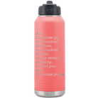 Laser etched coral 32 oz vacuum insulated water bottle with 'And Id Choose You' design