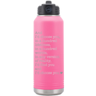 Laser etched pink 32 oz vacuum insulated water bottle with 'And Id Choose You' design