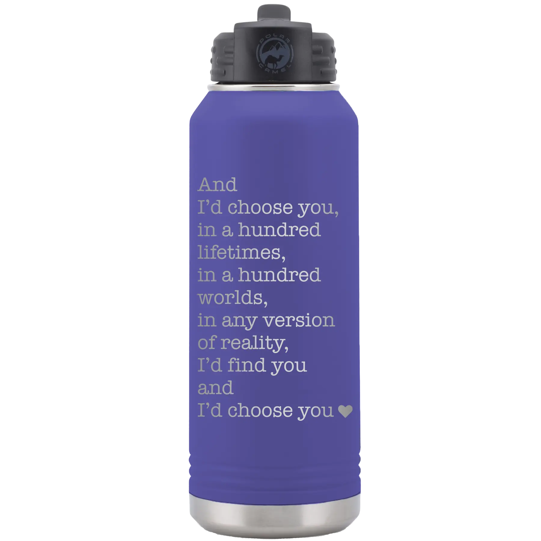 Laser etched purple 32 oz vacuum insulated water bottle with 'And Id Choose You' design