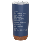 Laser etched constellation 20 oz vacuum insulated tumbler with 'And Id Choose You' design