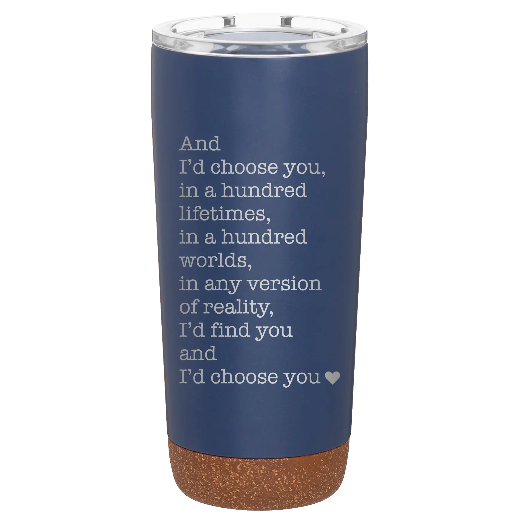 Laser etched constellation 20 oz vacuum insulated tumbler with 'And Id Choose You' design