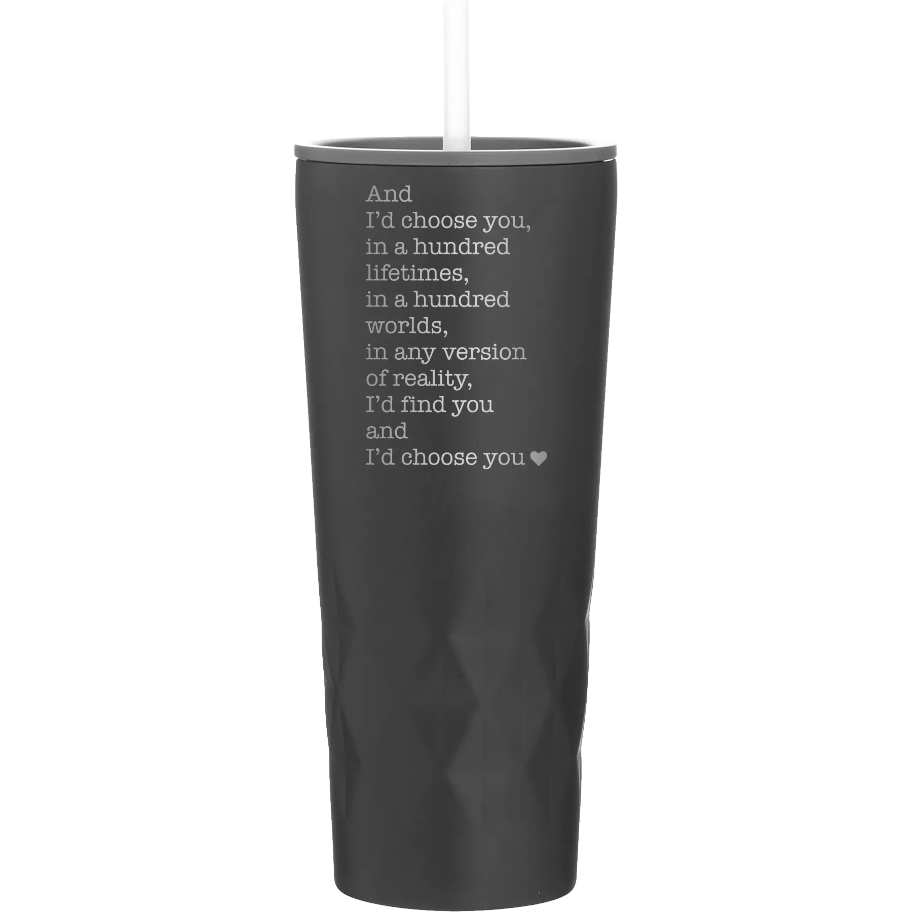 Laser etched black 20 oz vacuum insulated tumbler with 'And Id Choose You' design