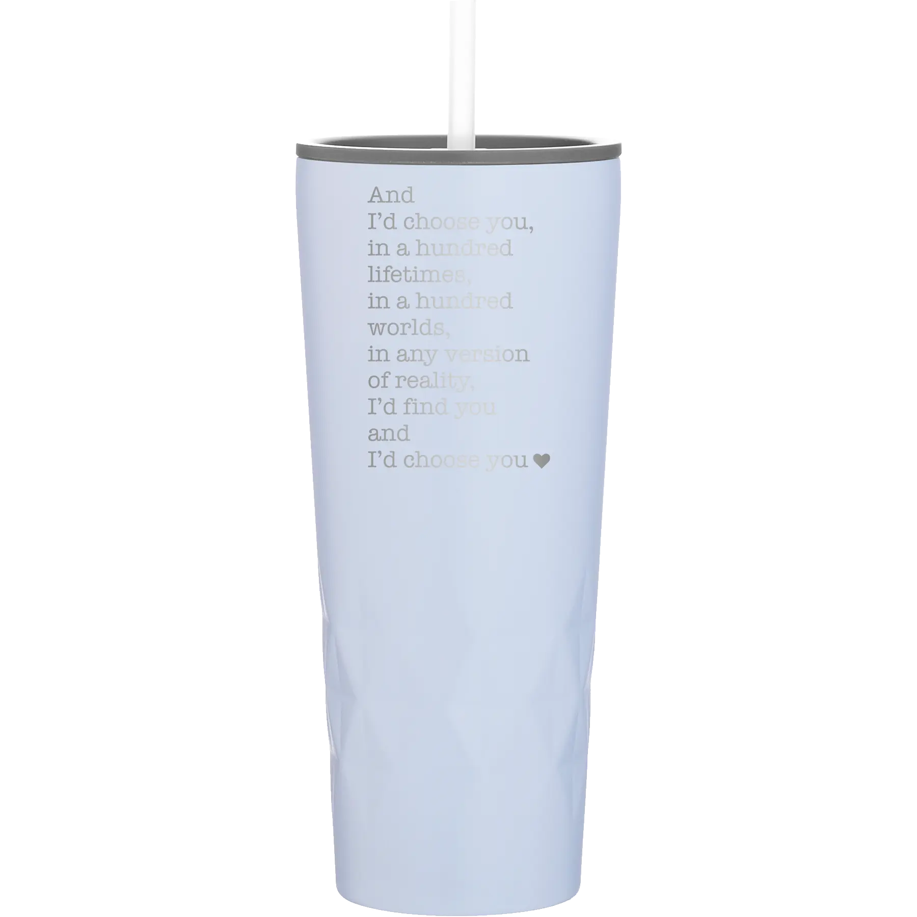 Laser etched landfall 20 oz vacuum insulated tumbler with 'And Id Choose You' design