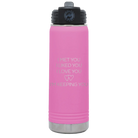 Laser etched light purple 20 oz vacuum insulated water bottle with 'I Met You I Liked You I Love You Im Keeping You' design